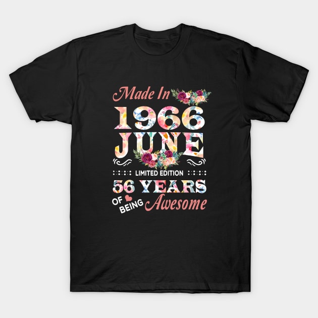 June Flower Made In 1966 56 Years Of Being Awesome T-Shirt by sueannharley12